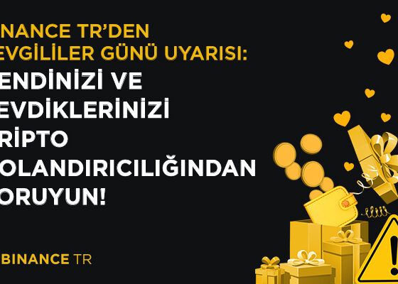 Binance TR’den Sevgililer Günü uyarısı: Kendinizi ve sevdiklerinizi dolandırıcılardan koruyun