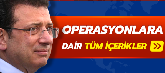 Ekrem İmamoğlu Operasyonu