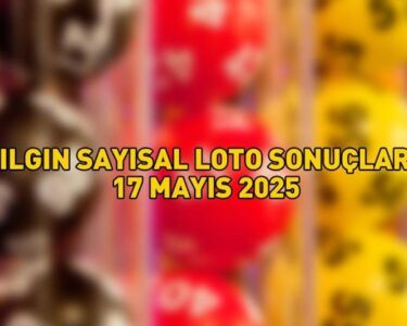 SON DAKİKA ÇILGIN SAYISAL LOTO SONUÇLARI AÇIKLANDI 17 MAYIS 2025 | 288.012.912 TL büyük ikramiyeli Çılgın Sayısal Loto sonuçları nasıl öğrenilir