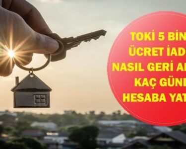 TOKİ PARA İADESİ NASIL ALINIR? TOKİ 5 Bin TL Başvuru Ücreti Ne Zaman Geri Yatırılıyor? Kura Çıkmayanlar İçin Adım Adım İade Süreci