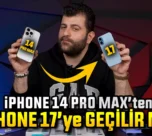 iPhone 14 Pro Max'ten iPhone 17'ye Geçilir mi?